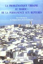 Couverture du livre « La Problématique urbaine au Maroc : de la permanence aux ruptures » de Benlahcen Tlemc aux éditions Pu De Perpignan