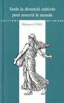 Couverture du livre « Seule la diversité cultivée peut nourrir le monde : réponses à l'OMC » de  aux éditions Editions Du Linteau