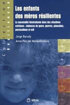 Couverture du livre « Les enfants des mères résilientes » de Jorge Barudy aux éditions Solal