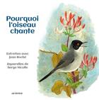 Couverture du livre « Pourquoi l'oiseau chante : entretien avec Jean Roché » de Jean Roche et Serge Nicolle aux éditions Jean Roche