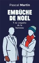 Couverture du livre « Embuche de noel - une enquete de la baronne » de Pascal Martin aux éditions Ludi Sensu