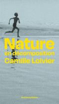 Couverture du livre « Nature en décomposition » de Camille Loivier aux éditions Backland