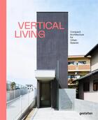 Couverture du livre « Vertical living ; compact architecture for urban spaces » de Gestalten aux éditions Dgv