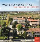 Couverture du livre « Water & asphalt the project of isotropy » de  aux éditions Park Books