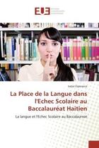 Couverture du livre « La place de la langue dans l'echec scolaire au baccalaureat haitien » de Esperance-I aux éditions Editions Universitaires Europeennes