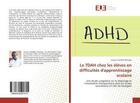 Couverture du livre « Le TDAH chez les élèves en difficultés d'apprentissage scolaire : Une étude congolaise sur le dépistage et l'orientation thérapeutique dans les écoles secondaires... » de Jacques Batenga aux éditions Editions Universitaires Europeennes