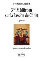 Couverture du livre « 3eme meditation sur la passion du christ, opus 55d » de Ledroit Fr D Rique aux éditions Delatour