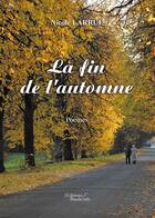 Couverture du livre « La fin de l'automne » de Nicole Larrue aux éditions Baudelaire