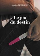 Couverture du livre « Le jeu du destin » de Arpine Melikian aux éditions Baudelaire