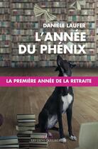 Couverture du livre « L'année du phénix ; la première année de la retraite » de Daniele Laufer aux éditions Éditions Les Liens Qui Libèrent