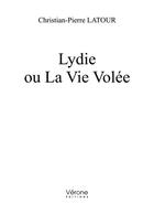 Couverture du livre « Lydie ou la vie volée » de Christian-Pierre Latour aux éditions Verone