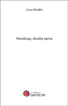 Couverture du livre « Handicap, double peine » de Clara Roubin aux éditions Chapitre.com