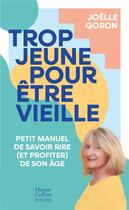 Couverture du livre « Trop jeune pour être vieille » de Delphine Apiou et Goron Joelle aux éditions Harpercollins