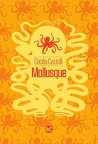 Couverture du livre « Mollusque » de Cecilia Castelli aux éditions Serpent A Plumes Editions