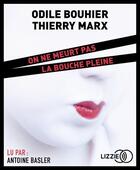 Couverture du livre « On ne meurt pas la bouche pleine » de Thierry Marx et Odile Bouhier aux éditions Lizzie