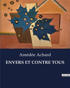 Couverture du livre « Envers et contre tous » de Amédée Achard aux éditions Culturea