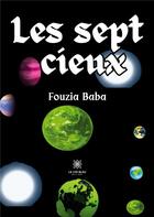 Couverture du livre « Les sept cieux » de Baba Fouzia aux éditions Le Lys Bleu