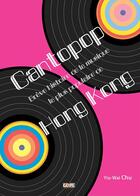 Couverture du livre « Cantopop ; brève histoire de la musique la plus populaire de Hong Kong » de Yiu-Wai Chu aux éditions Gope