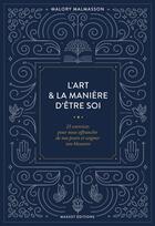 Couverture du livre « L'art et la manière d'être soi ; 23 exercices pour s'affranchir de nos peurs et soigner nos blessures » de Malory Malmasson aux éditions Massot Editions