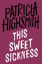 Couverture du livre « THIS SWEET SICKNESS - A VIRAGO MODERN CLASSIC » de Patricia Highsmith aux éditions Virago