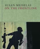 Couverture du livre « Susan Meiselas ; on the frontline » de Meiselas Susan aux éditions Thames & Hudson