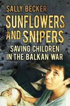 Couverture du livre « Sunflowers and Snipers » de Becker Sally aux éditions History Press Digital