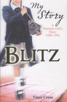 Couverture du livre « BLITZ: A WARTIME GIRL'S DIARY, 1940-1941 » de Vince Cross aux éditions Scholastic