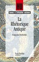 Couverture du livre « HU LANGUES ANCIENNES : la rhétorique antique » de Desbordes-F aux éditions Hachette Education