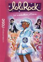 Couverture du livre « LoliRock t.3 ; le médaillon d'Izira » de  aux éditions Hachette Jeunesse