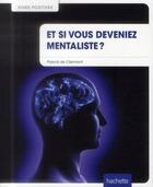 Couverture du livre « Et si vous deveniez mentaliste ? » de Pascal De Clermont aux éditions Hachette Pratique