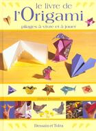 Couverture du livre « Le Livre De L'Origami » de Boursin-D aux éditions Dessain Et Tolra