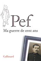 Couverture du livre « Ma guerre de cent ans » de Pef aux éditions Gallimard