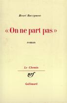 Couverture du livre « On ne part pas » de Henri Raczymow aux éditions Gallimard