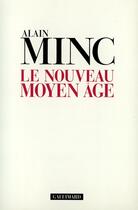 Couverture du livre « Le nouveau moyen age » de Alain Minc aux éditions Gallimard (patrimoine Numerise)