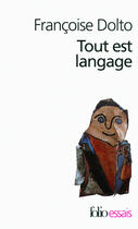 Couverture du livre « Tout est langage » de Francoise Dolto aux éditions Gallimard