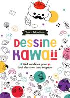 Couverture du livre « Dessine kawaii ; 474 exercices amusants pour tout dessiner trop mignon ! » de Yooco Takashima aux éditions Gallimard-jeunesse