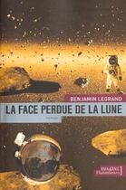 Couverture du livre « La face perdue de la lune » de Benjamin Legrand aux éditions Flammarion