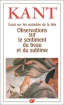 Couverture du livre « Essai sur les maladies de la tête : Observations sur le sentiment du beau et du sublime » de Emmanuel Kant aux éditions Flammarion