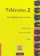 Couverture du livre « Telecoms 2 ; De L'Ingenierie Aux Services ; 2e Edition » de Claude Servin aux éditions Dunod