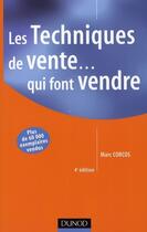 Couverture du livre « Les techniques de vente... qui font vendre (4e édition) » de Marc Corcos aux éditions Dunod