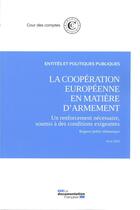 Couverture du livre « La coopération européenne en matière d'armement, un renforcement nécessaire soumis à des conditions exigeantes (édition 2018) » de Cour Des Comptes aux éditions Documentation Francaise