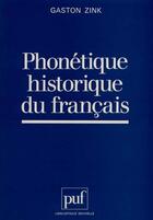 Couverture du livre « Phonetique historique du francais » de Georges Zink aux éditions Puf