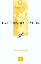 Couverture du livre « Decentralisation (6e ed) (la) » de Jacques Baguenard aux éditions Que Sais-je ?