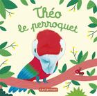 Couverture du livre « Theo le perroquet » de Chetaud aux éditions Casterman