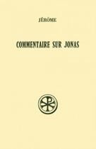 Couverture du livre « Commentaire sur Jonas ; introduction, texte, critique, traduction et commentaire » de Jerome aux éditions Cerf