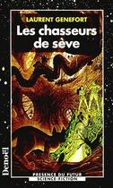 Couverture du livre « Les chasseurs de sève » de Laurent Genefort aux éditions Denoel