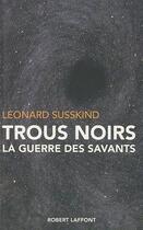 Couverture du livre « Trous noirs ; la guerre des savants » de Leonard Susskind aux éditions Robert Laffont
