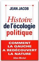 Couverture du livre « Histoire de l'écologie politique » de Jean Jacob aux éditions Albin Michel