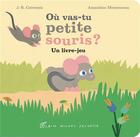 Couverture du livre « Où vas-tu petite souris ? » de J.R. Catremin et Amandine Momenceau aux éditions Albin Michel