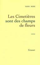 Couverture du livre « Les cimetières sont des champs de fleurs » de Yann Moix aux éditions Grasset